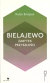 Bielajewo. Zabytek przyszłości - zdjęcie