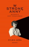 W stronę Anny. Biografia Anny Iwaszkiewicz - zdjęcie