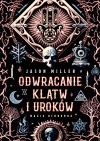 Odwracanie klątw i uroków. Magia ochronna. Protection & Reversal Magick: A Witch's Defense Manual - zdjęcie