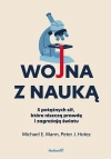 Wojna z nauką. 5 potężnych sił, które niszczą... - zdjęcie