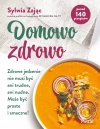 Domowo zdrowo. Zdrowe jedzenie nie musi być ani trudne, ani nudne. Może być proste i smaczne! - zdjęcie