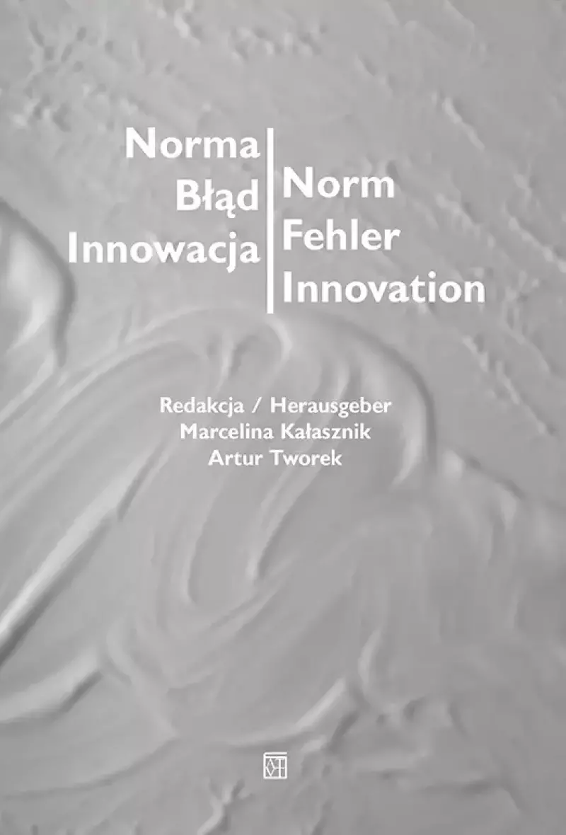 Norma - Błąd - Innowacja / Norm - Fehler - Innovation