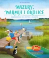 Mazury, Warmia i okolice. Przewodnik dla dużych i małych - zdjęcie