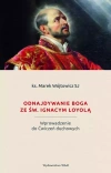 Odnajdywanie Boga ze św. Ignacym Loyolą. Wprowadzenie do Ćwiczeń duchowych - zdjęcie