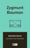 Retrotopia. Jak rządzi nami przeszłość? - zdjęcie