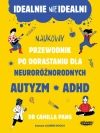 Idealnie nieidealni. Naukowy przewodnik po dorastaniu z autyzmem i nie tylko. Naukowy przewodnik po dorastaniu z autyzmem i nie tylko - zdjęcie