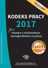 Kodeks pracy 2017. Ustawa o minimalnym wynagrodzeniu za pracę. Ujednolicone przepisy z komentarzem do zmian - zdjęcie