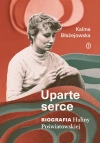 Uparte serce. Biografia Haliny Poświatowskiej - zdjęcie