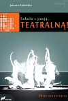 Szkoła z pasją... teatralną! Zbiór scenariuszy - zdjęcie