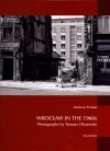 Wrocław lat sześćdziesiątych XX wieku na fotografiach Tomasza Olszewskiego. Wersja angielska - zdjęcie