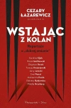Wstając z kolan. Reportaże o "dobrej zmianie" - zdjęcie