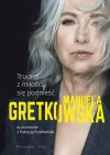 Trudno z miłości się podnieść. Manuela Gretkowska w rozmowie z Patrycją Pustkowiak - zdjęcie
