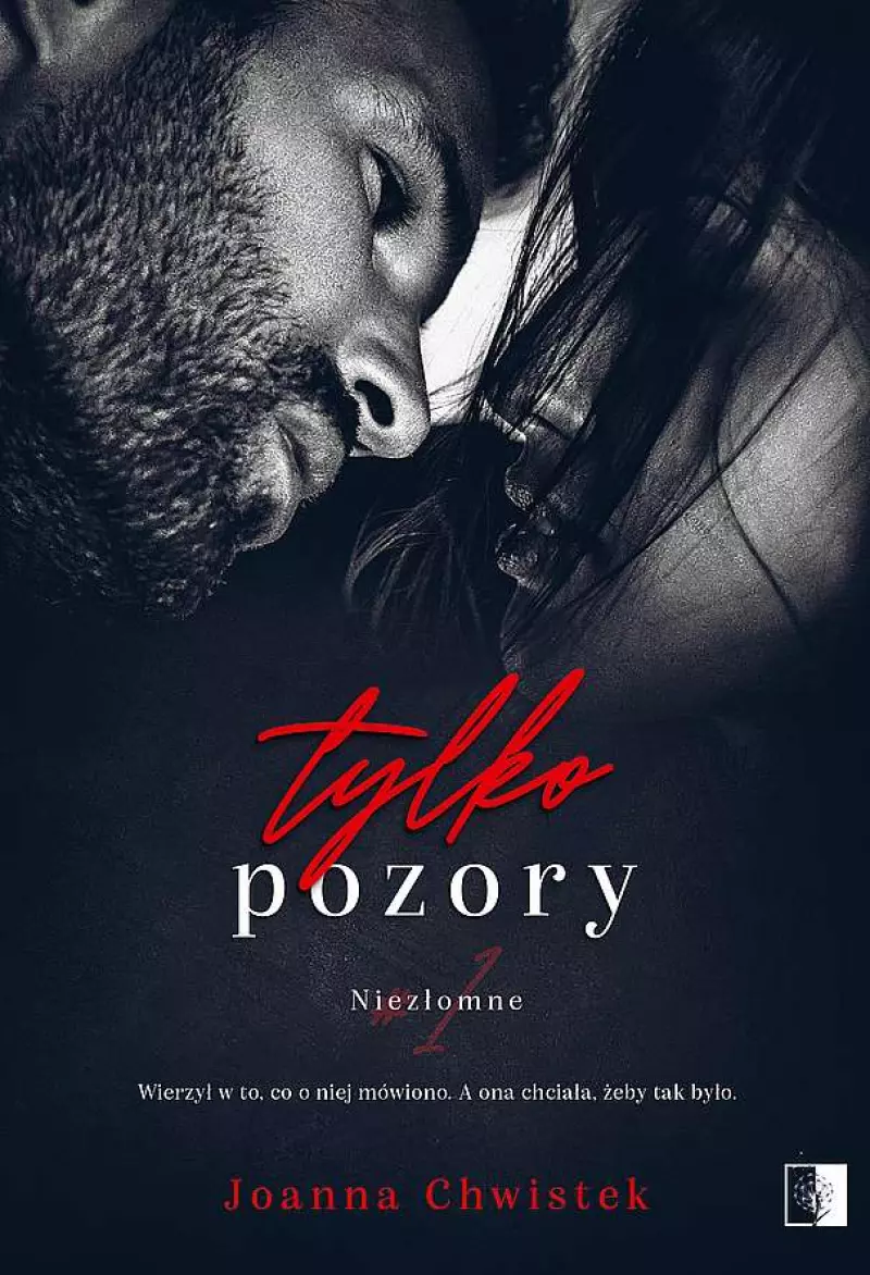 Niezłomne. Tom 1. Tylko pozory