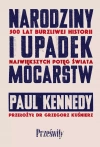 Narodziny i upadek mocarstw. 500 lat burzliwej historii największych potęg świata - zdjęcie