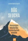 Bóg słucha. Osobiste świadectwa wysłuchanych modlitw - zdjęcie
