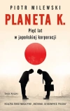Planeta K. Pięć lat w japońskiej korporacji - zdjęcie