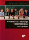 Matematyczna edukacja wczesnoszkolna. Teoria i praktyka - zdjęcie