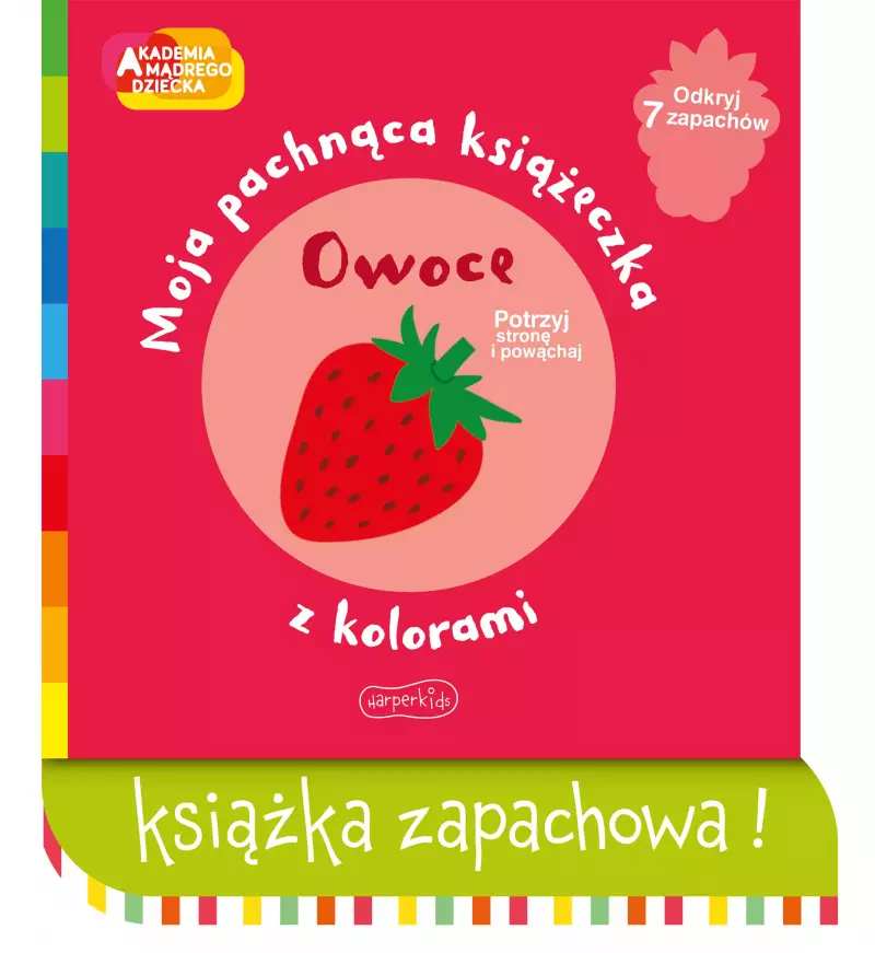 Akademia mądrego dziecka. Moja pachnąca książeczka z kolorami. Owoce