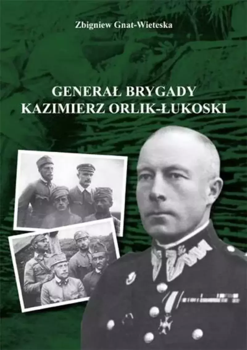 Generał brygady Kaziemierz Orlik-Łukoski Generał brygady Kaziemierz Orlik-Łukoski