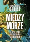 Międzymorze. Geopolityka-Geoekonomia-Geokultura - zdjęcie