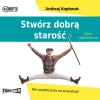 Stwórz dobrą starość. Nie wysyłaj życia na emeryturę! Audiobook - zdjęcie