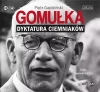 Gomułka. Dyktatura ciemniaków. Audiobook - zdjęcie