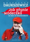 Jak płynie wódeczka na wsi i w miasteczkach Jak płynie wódeczka na wsi i w miasteczkach - zdjęcie