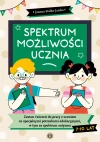 Spektrum możliwości ucznia. Zestaw ćwiczeń do pracy z uczniem ze specjalnymi potrzebami edukacyjnymi, w tym ze spektrum autyzmu - zdjęcie