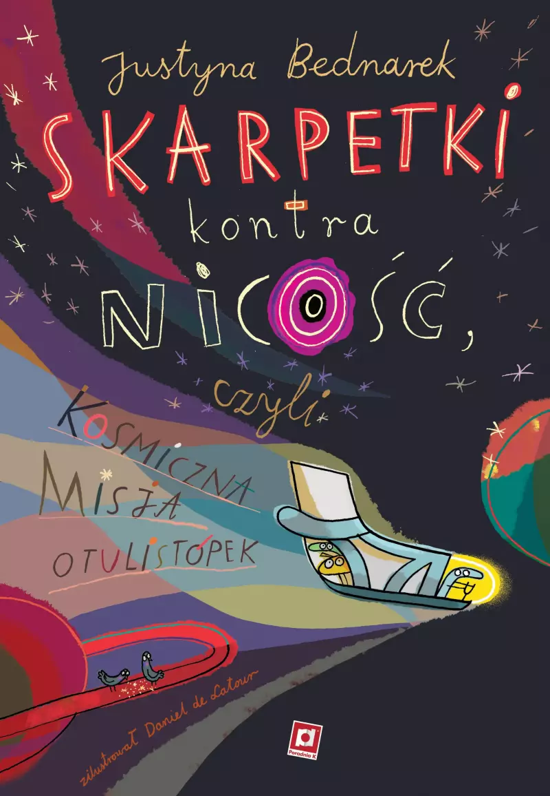 Skarpetki kontra nicość, czyli kosmiczna misja otulistópek Skarpetki kontra nicość, czyli kosmiczna misja otulistópek
