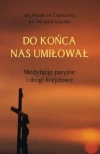 Do końca nas umiłował Medytacje pasyjne i drogi... - zdjęcie