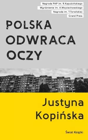 Polska odwraca oczy. Reportaże Justyny Kopińskiej - Książki