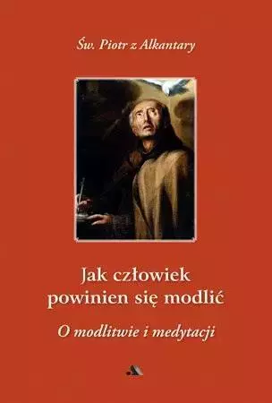 Jak człowiek powinien się modlić? - Książki