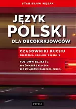 Język polski dla obcokrajowców. Czasowniki ruchu. Znaczenia, odmiana, składnia - Książki