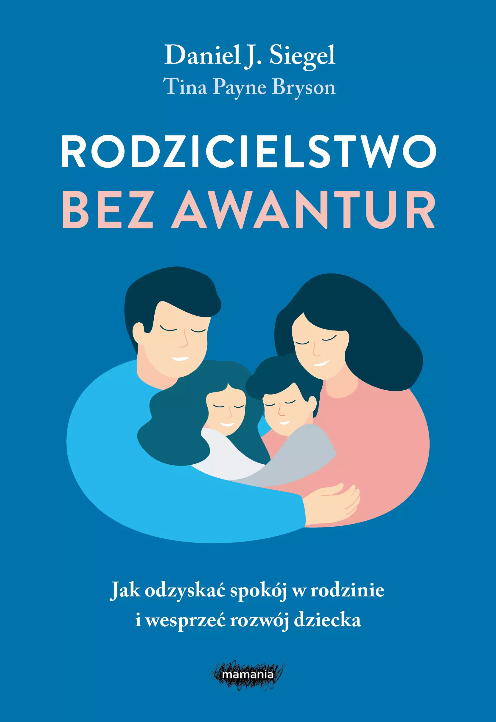 Rodzicielstwo bez awantur. Jak odzyskać spokój w rodzinie i wesprzeć rozwój dziecka - Książki