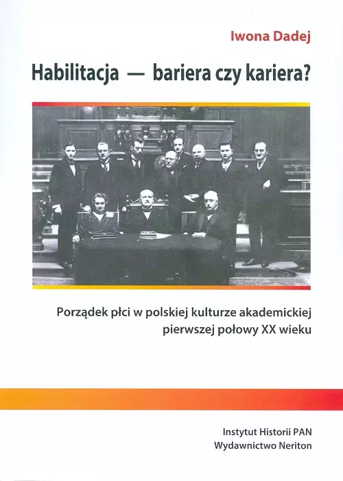 Habilitacja - bariera czy kariera? Porządek płci w polskiej kulturze akademickiej pierwszej połowy XX wieku - Książki