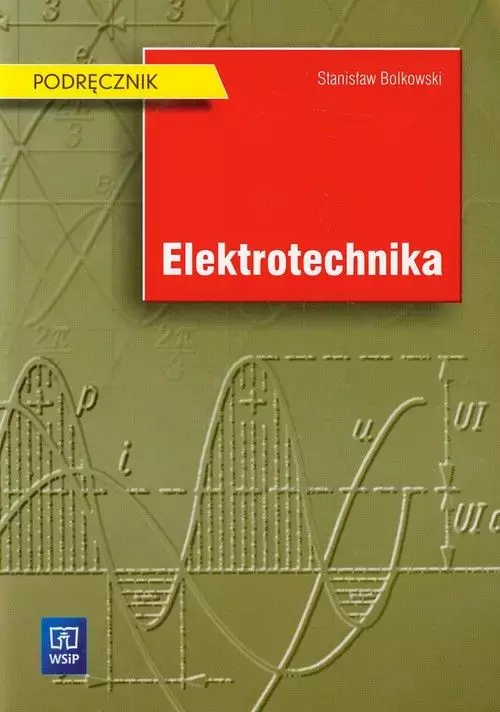 Podstawy elektrotechniki w praktyce. Podręcznik do nauki zawodu