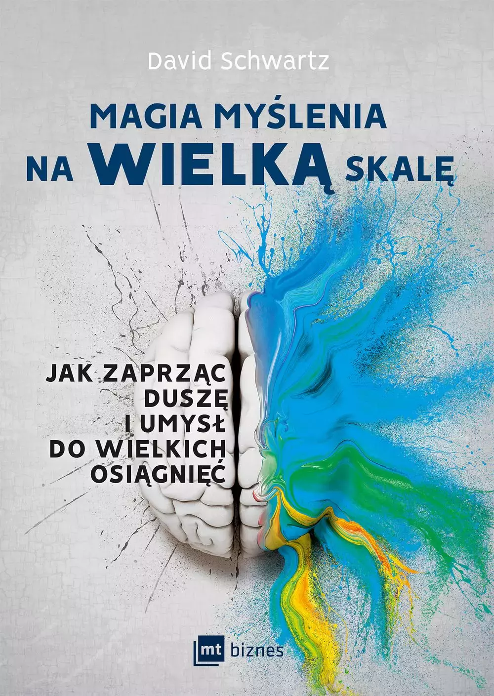Magia myślenia na wielką skalę. Jak zaprząc duszę i umysł do wielkich osiągnięć - Książki