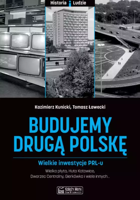 Budujemy drugą Polskę. Wielkie inwestycje PRL-u - Książki