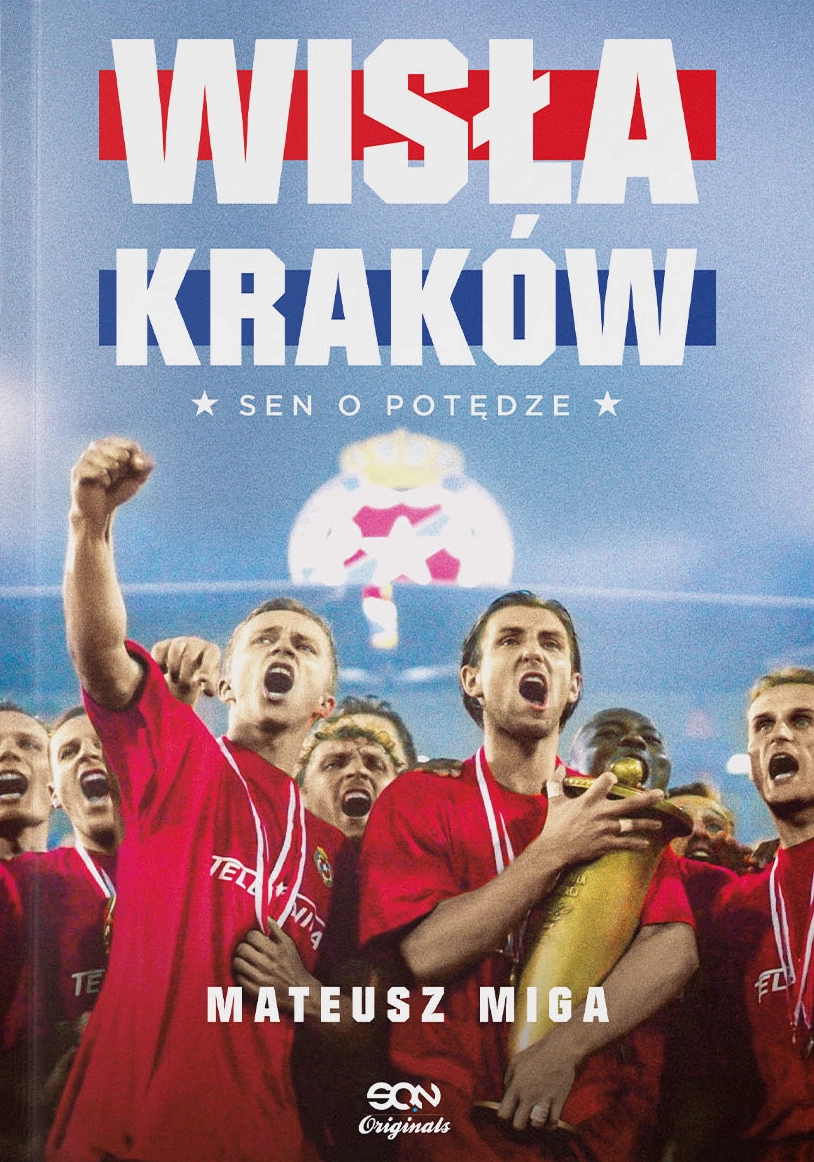 Wisła Kraków. Sen o potędze - Książki