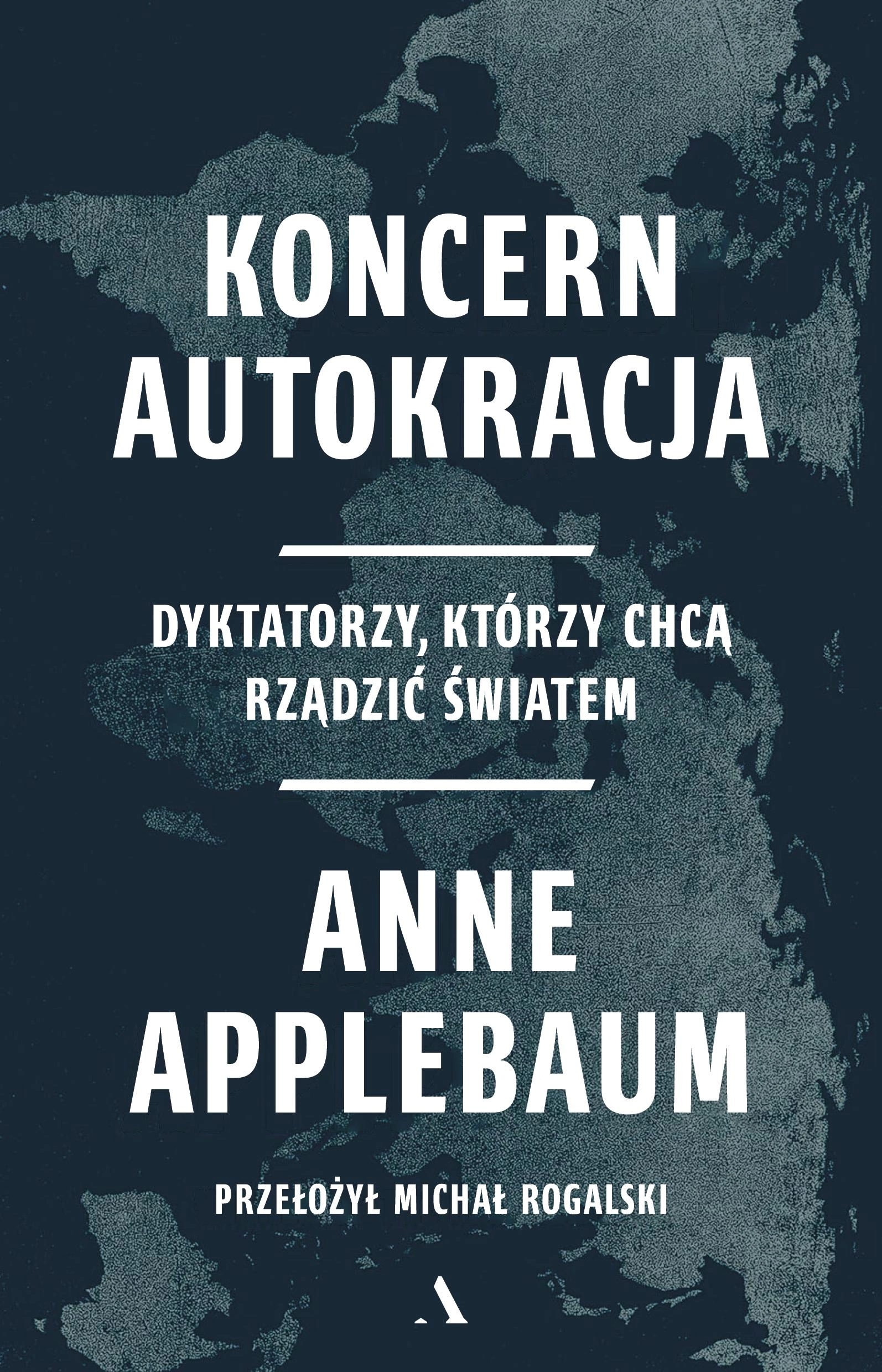 Koncern Autokracja. Dyktatorzy, którzy chcą rządzić światem - Książki