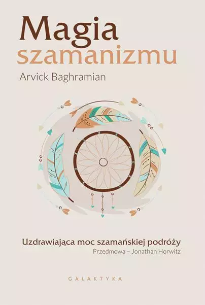 Magia szamanizmu. Uzdrawiająca moc szamańskiej podróży - Książki