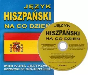 Język hiszpański na co dzień. Rozmówki polsko-hiszpańskie. Mini kurs językowy + CD - Książki