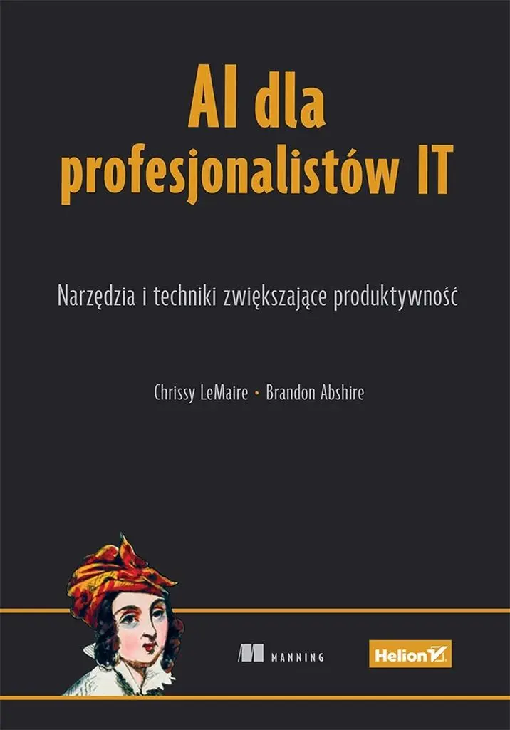 AI dla profesjonalistów IT. Narzędzia i techniki.. - Książki
