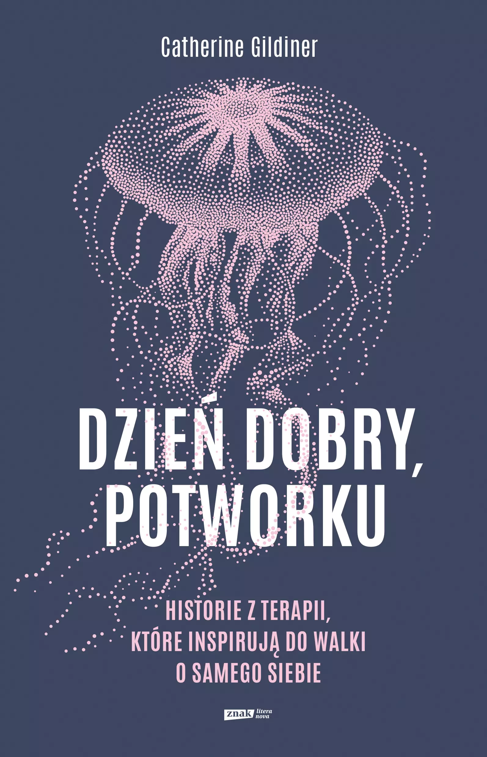 Dzień dobry, potworku. Historie z terapii, które inspirują do walki o samego siebie - Książki