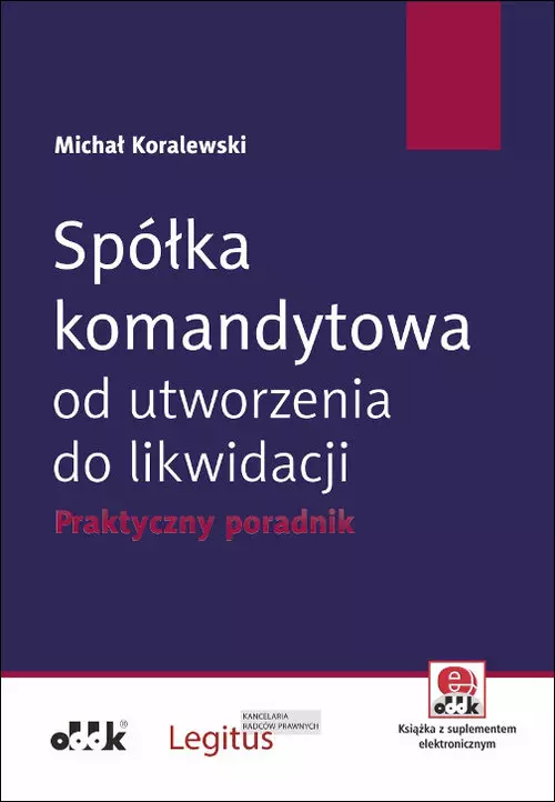 Spółka komandytowa od utworzenia do likwidacji. Praktyczny poradnik - Książki