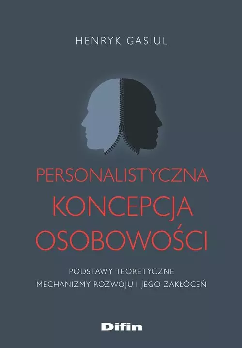 Personalistyczna koncepcja osobowości. Podstawy teoretyczne, mechanizmy rozwoju i jego zakłóceń - Książki