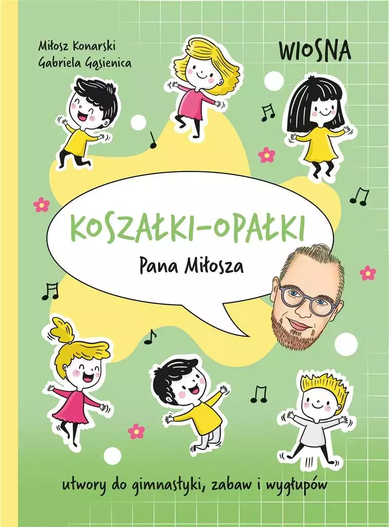 Koszałki-opałki Pana Miłosza. Utwory do gimnastyki, zabaw i wygłupów. Wiosna - Książki