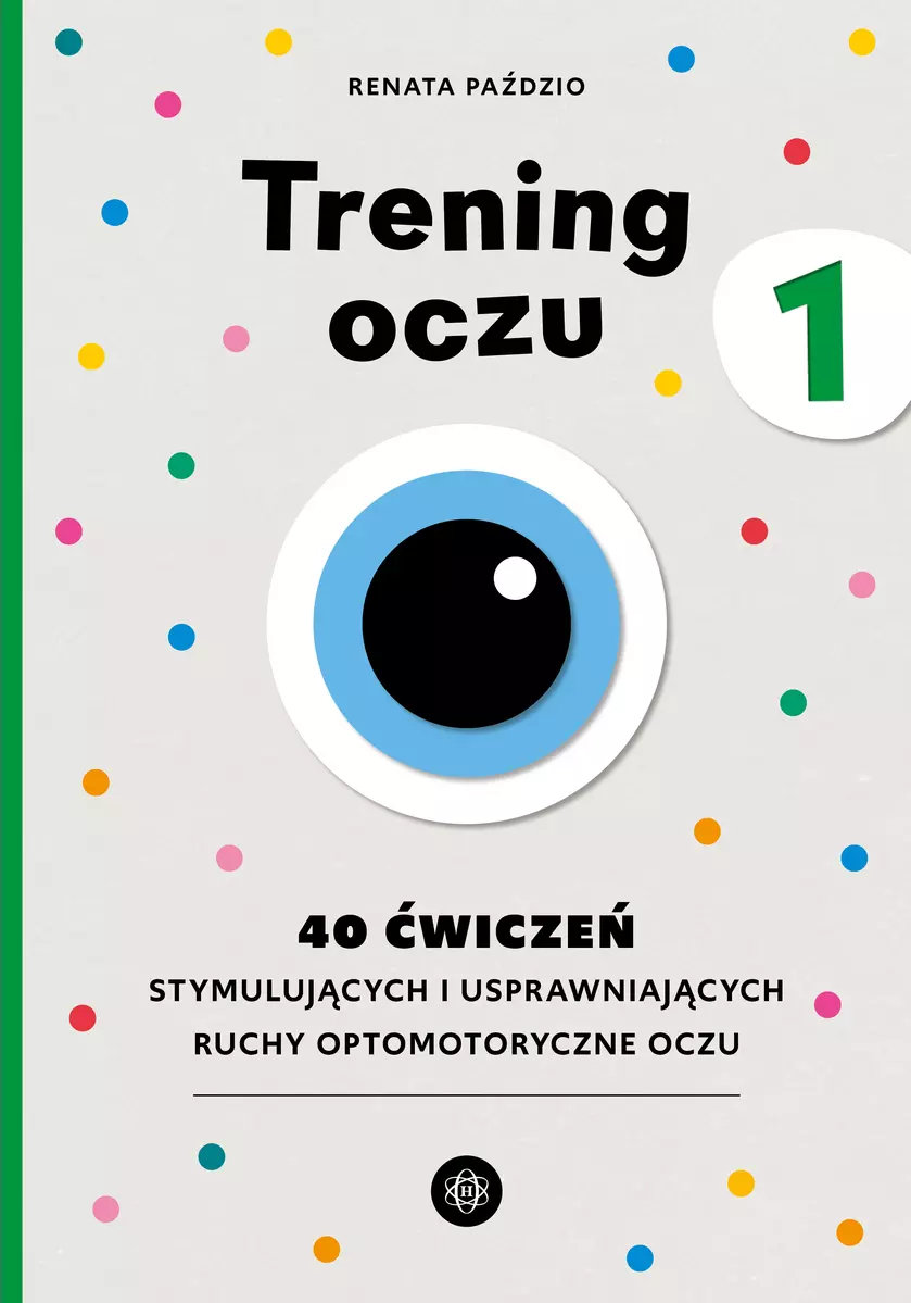 Trening oczu 1. 40 ćwiczeń stymulujących i usprawniających ruchy optomotoryczne oczu - Książki