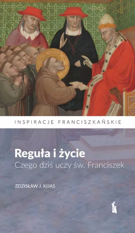 Reguła i życie. Czego dziś uczy św. Franciszek - Książki