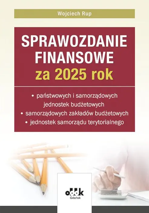 Sprawozdanie finansowe za 2025 rok państwowych i samorządowych jednostek budżetowych, samorządowych - Książki